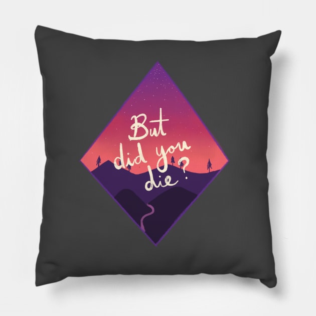 But Did You Die? Pillow by rachelleybell