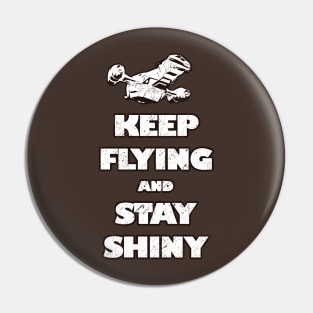 Keep Flyin' And Stay Shiny Pin