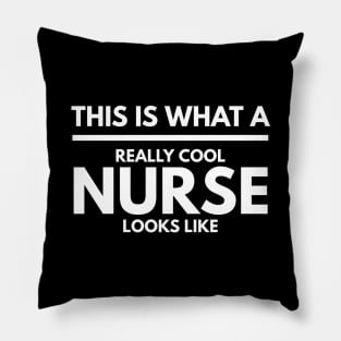 This Is What A Really Cool Nurse Looks Like Pillow