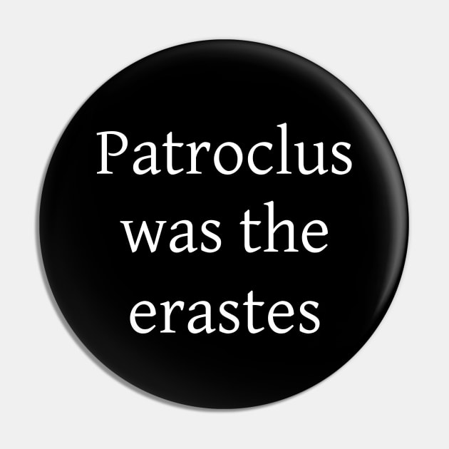 Patroclus was the erastes Pin by Johannes T. Evans