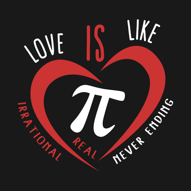 Love Is Like Pi Irrational Real Never Ending Valentines Day Gift by Xeire