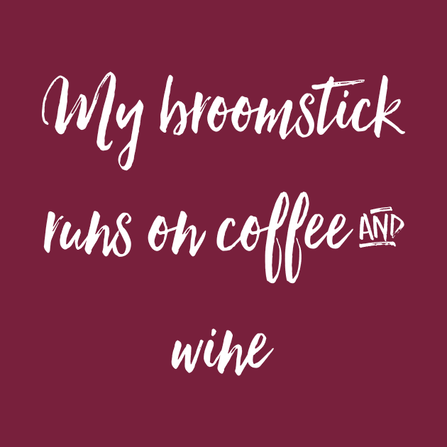 My Broomstick Runs on Coffee and Wine by chrissyloo