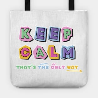 Keep calm that's the only way Tote