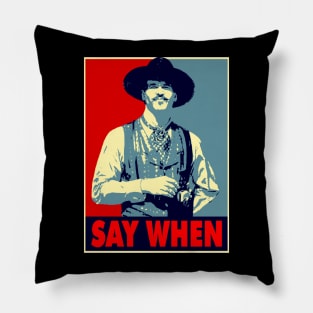 SAY WHEN Pillow