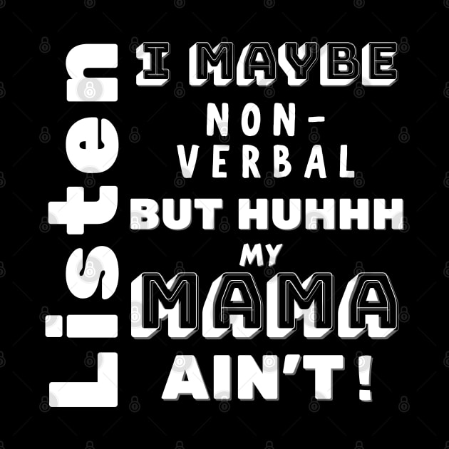 Non-Verbal But Mama Ain't by MammaSaid