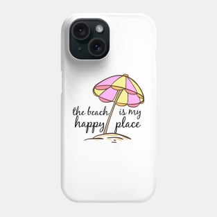 the beach is my happy place Phone Case