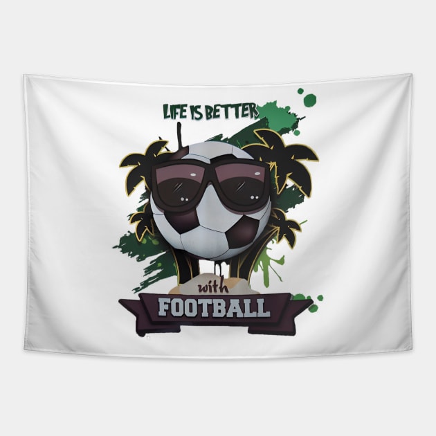 Life is beter with football Tapestry by ZoboShop