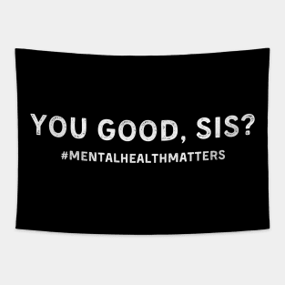 You Good Sis Funny Mental Health Awareness Month Tapestry