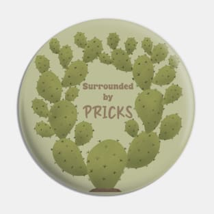 Surrounded By Pricks Prickly Pear Cactus Pin