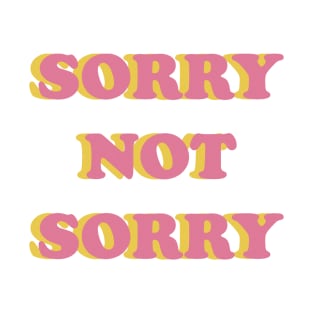 Sorry not sorry T-Shirt