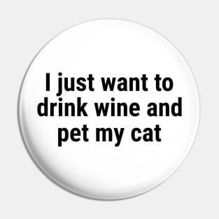 I just want to drink wine and pet my cat black Pin