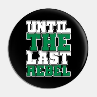 Until The Last Rebel Pin