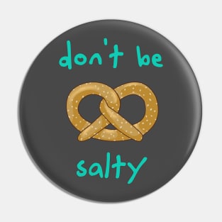 Don't Be Salty - Funny Pretzel Pin