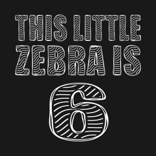 This Little Zebra Is 6 Years Old 6th Birthday Zoo Party print T-Shirt