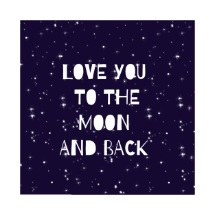 Love you to the moon and back T-Shirt