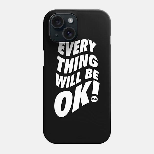 Everything Will Be Okay Phone Case by neodhlamini