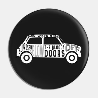 You Were Only Supposed To Blow The Bloody Doors Off - Italian Job Movie Quote Pin