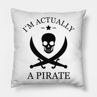 Pirate - I'm actually a pirate Pillow