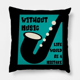 Without Music Life Would Be a Mistake Pillow