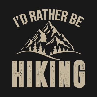 I'd Rather Be Hiking Outdoorsman Adventure T-Shirt