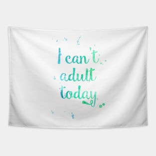 I Cant Adult Today Tapestry