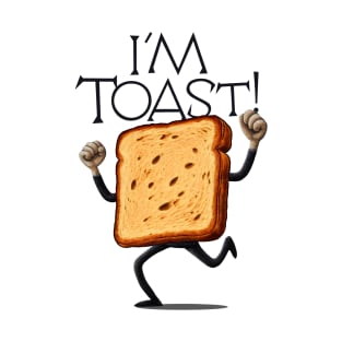 I'm Toast! T-Shirt