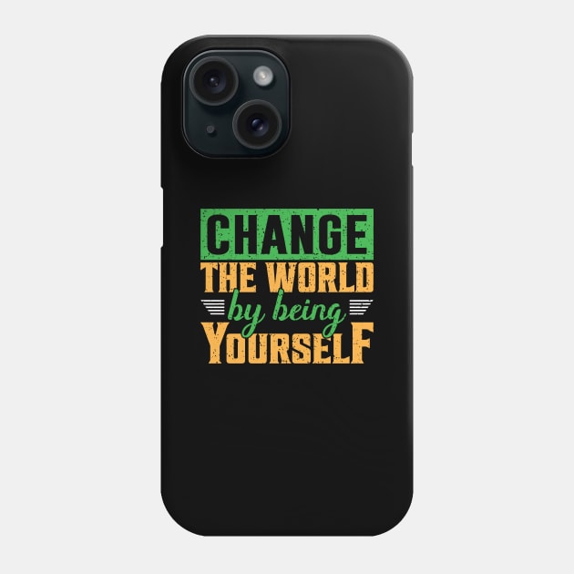 Change the World Phone Case by unrefinedgraphics