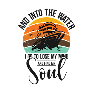 Into The Water Captain Boating Boat Sailing Sailor T-Shirt