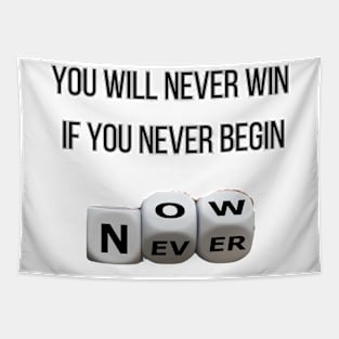 you will never win if you never begin Tapestry