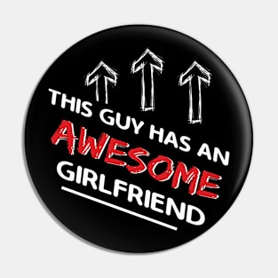 This Guy Has An Awesome Girlfriend Valentines Day Pin