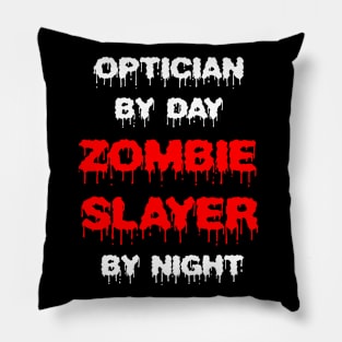 Funny Spooky Halloween Party Trendy Gift - Optician By Day Zombie Slayer By Night Pillow