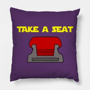 TAKE A SEAT Pillow