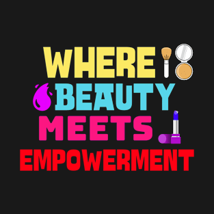 Beauty bloggers beauty empowerment T-Shirt