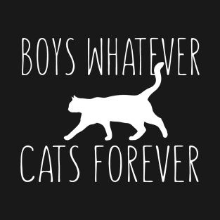 Boys Whatever; Cats Forever T-Shirt