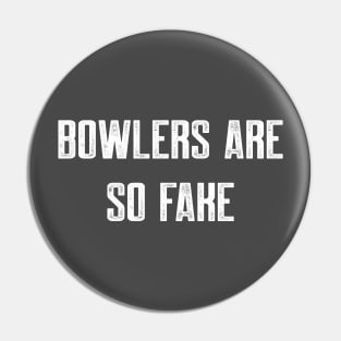 Bowlers are fake Pin