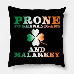 St Patricks Day Prone To Shenanigans And Malarkey Pillow