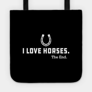 Horse - I love horses the end Tote