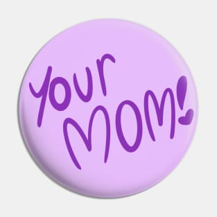 Your MOM! (Just Text) Pin