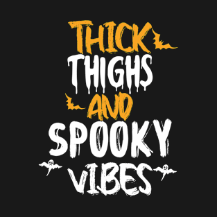 Thick Thighs Spooky Vibes Halloween T-Shirt