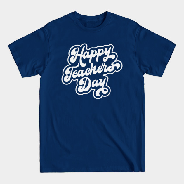 Discover Happy Teachers Day - Happy Teachers Day Gift - T-Shirt