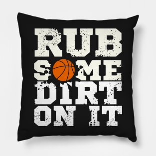 Rub some dirt on it Pillow