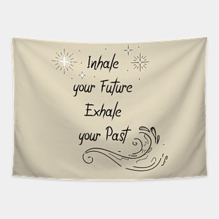 Inhale your Future Exhale your past Tapestry