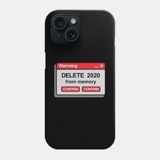 Delete 2020 - end of 2020 - happy new year 2021 Phone Case