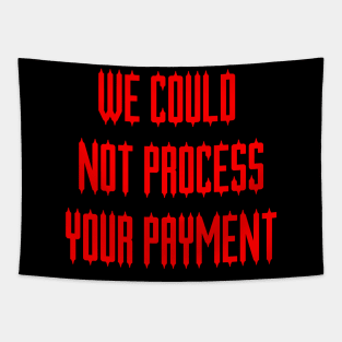 We Could Not Process Your Payment Tapestry