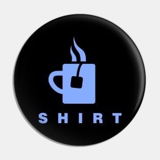 Tea Shirt Pin