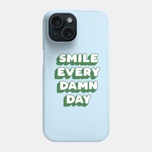 Smile Every Damn Day in green white blue Phone Case