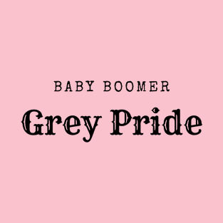 Baby Boomer Grey Pride black foot T-Shirt