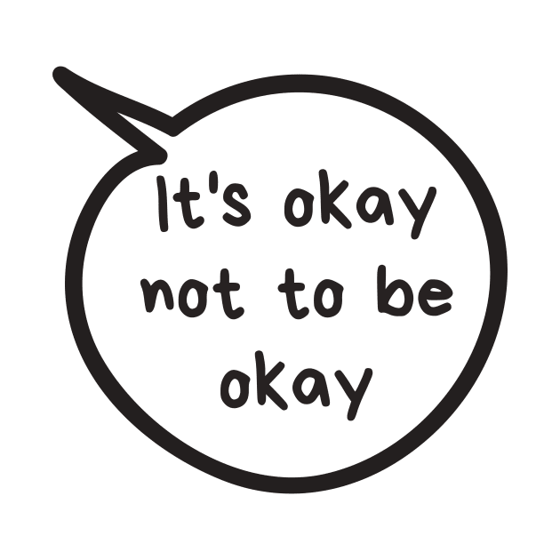 It's Okay Not To Be Okay by Sloth Station