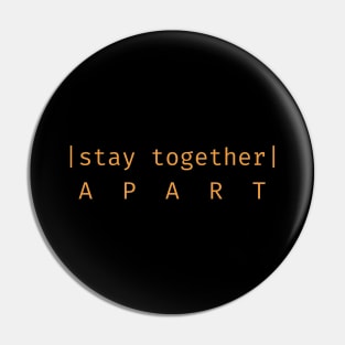 Stay Together, Apart - Social Distancing Pin