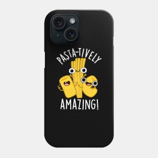 Pasta-tively Amazing Funny Pasta Pun Phone Case